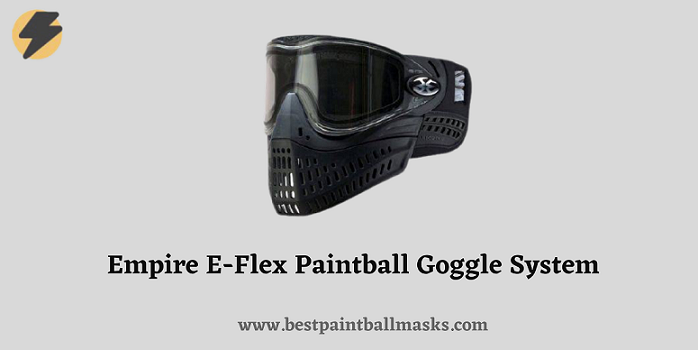 Empire E Flex Best Paintball Goggles 2022