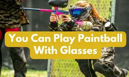 can you play paintball with glasses, yes